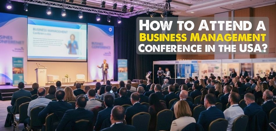 How to Attend a Business Management Conference in the USA
