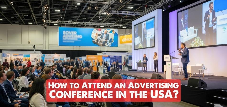 How to Attend an Advertising Conference in the USA
