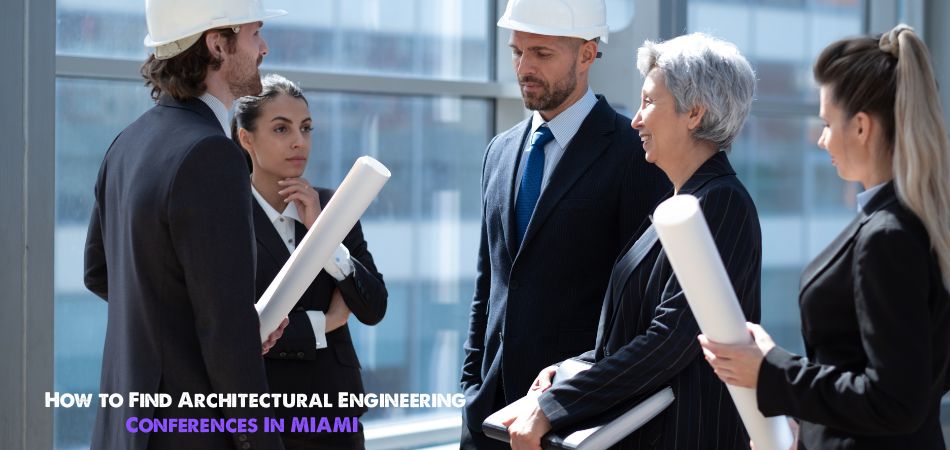 How to Find Architectural Engineering Conferences in Miami