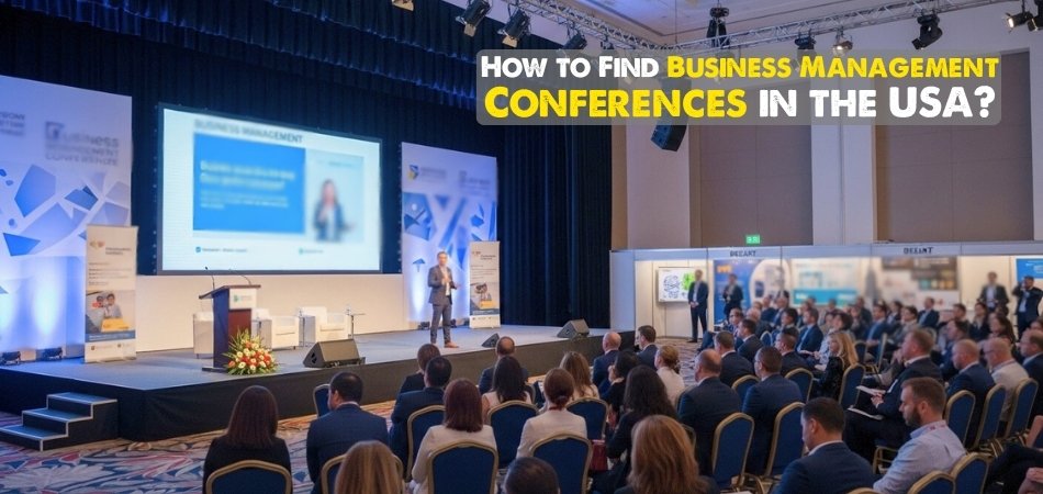 How to Find Business Management Conferences in the USA