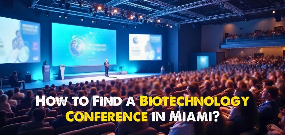 How to Find a Biotechnology Conference in Miami