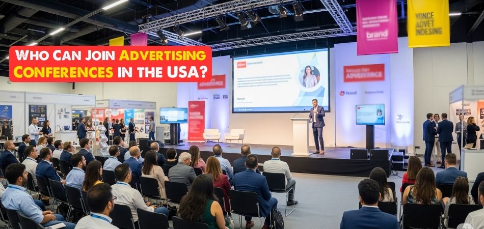Who Can Join Advertising Conferences in the USA