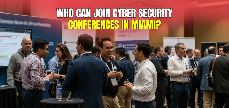 Who Can Join Cyber Security Conferences in Miami