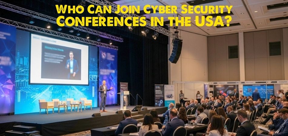 Who Can Join Cyber Security Conferences in the USA