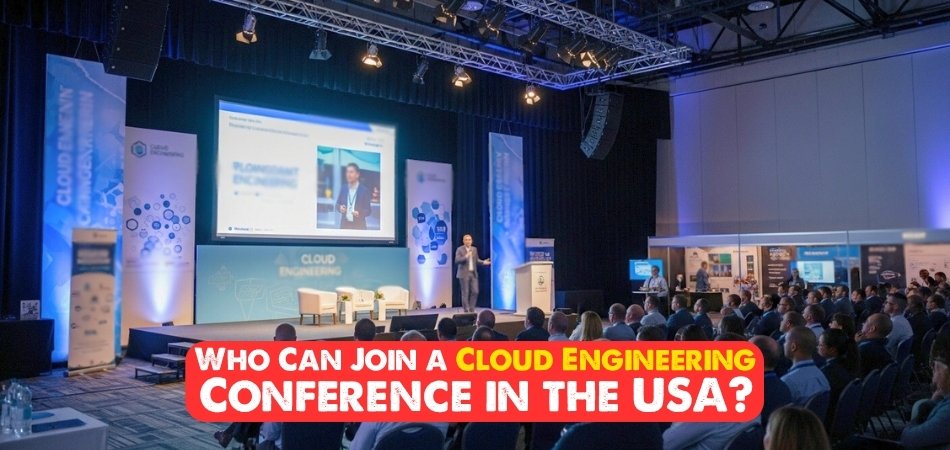 Who Can Join a Cloud Engineering Conference in the USA
