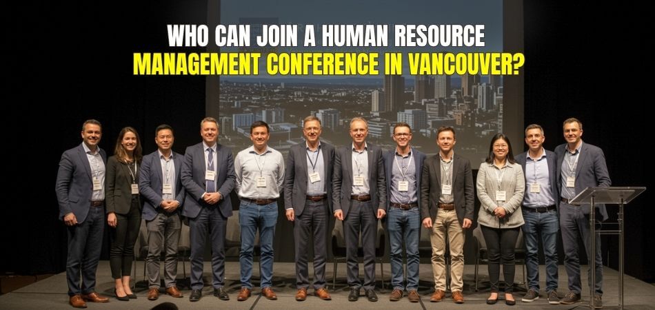 Who Can Join a Human Resource Management Conference in Vancouver