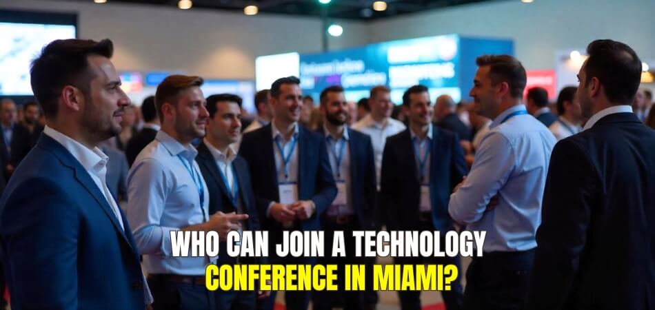 Who Can Join a Technology Conference in Miami