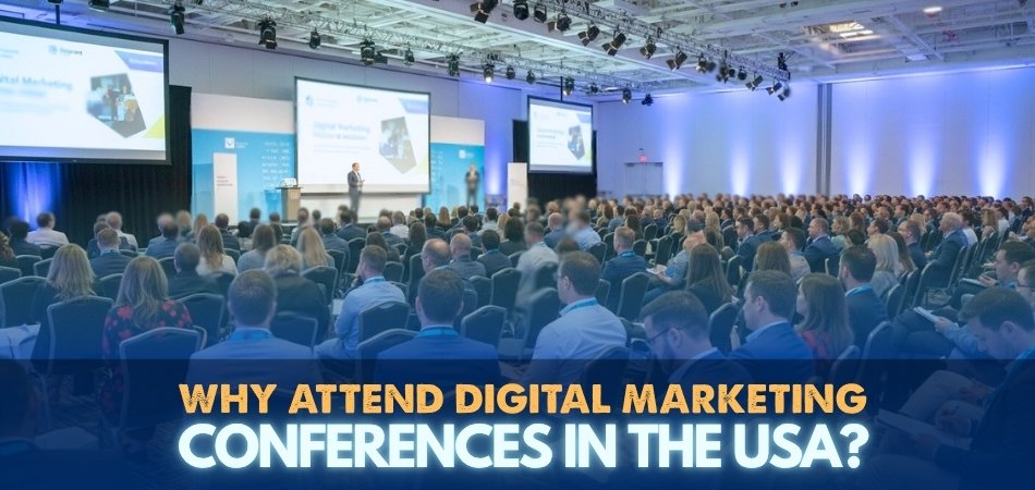 Why Attend Digital Marketing Conferences in the USA