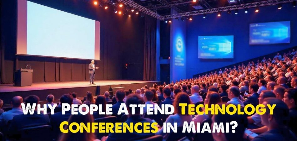 Why People Attend Technology Conferences in Miami