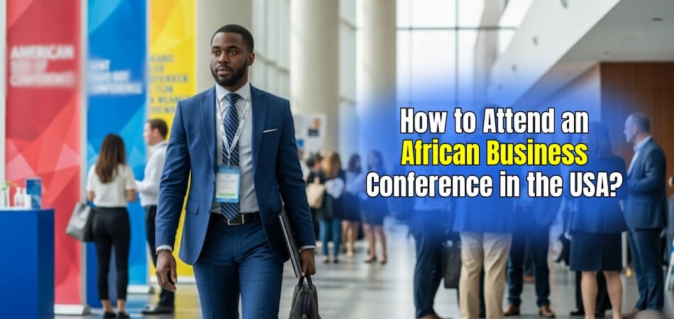 How to Attend an African Business Conference in the USA