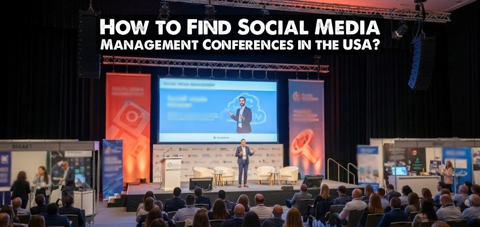 How to Find Social Media Management Conferences in the USA