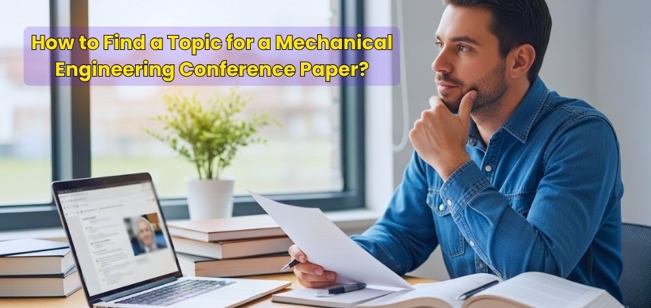 How to Find a Topic for a Mechanical Engineering Conference Paper?