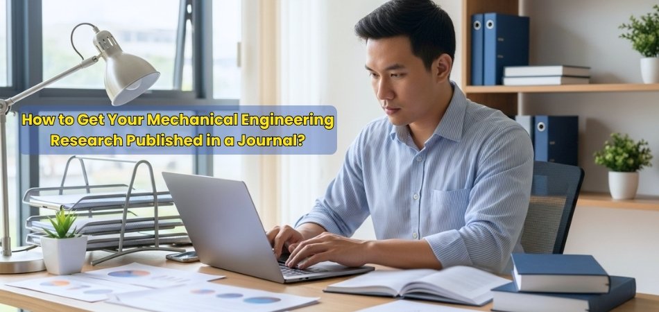 How to Get Your Mechanical Engineering Research Published in a Journal?