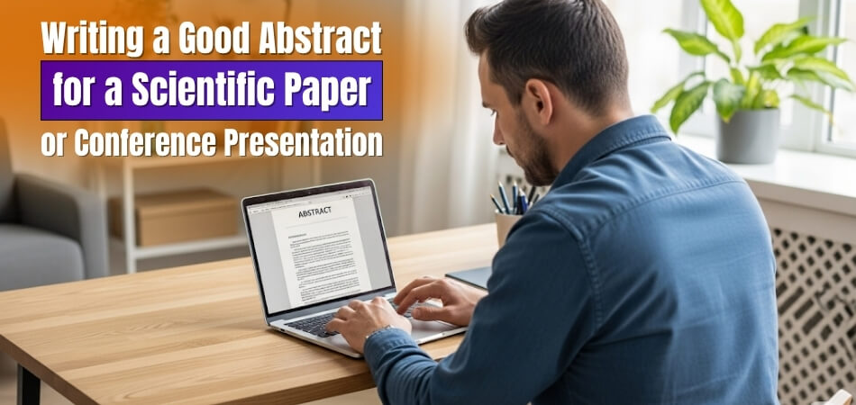 How to Write a Good Abstract for a Scientific Paper or Conference Presentation