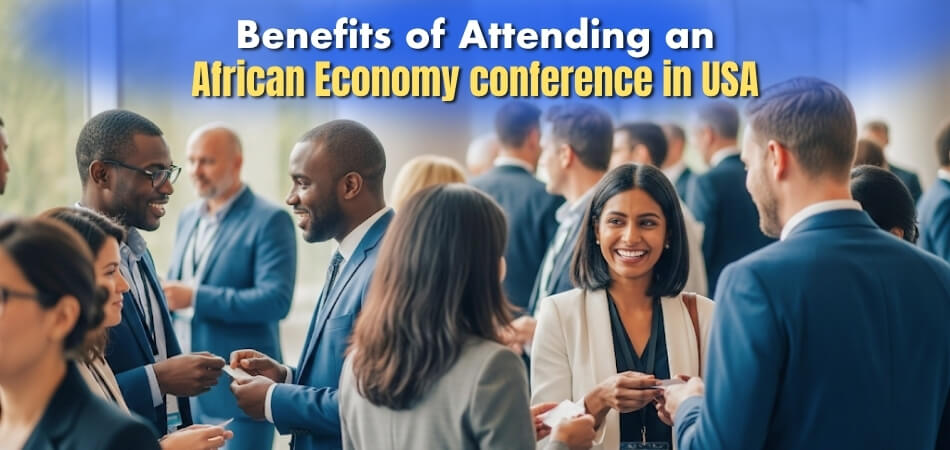 What Are the Benefits of Attending an African Economy conference in the USA