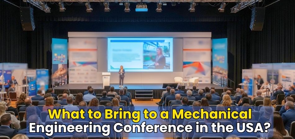 What to Bring to a Mechanical Engineering Conference in the USA?