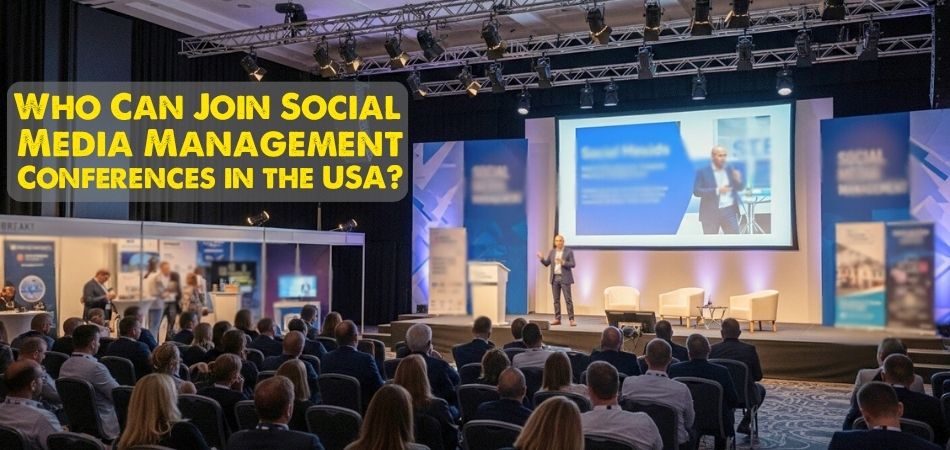 Who Can Join Social Media Management Conferences in the USA