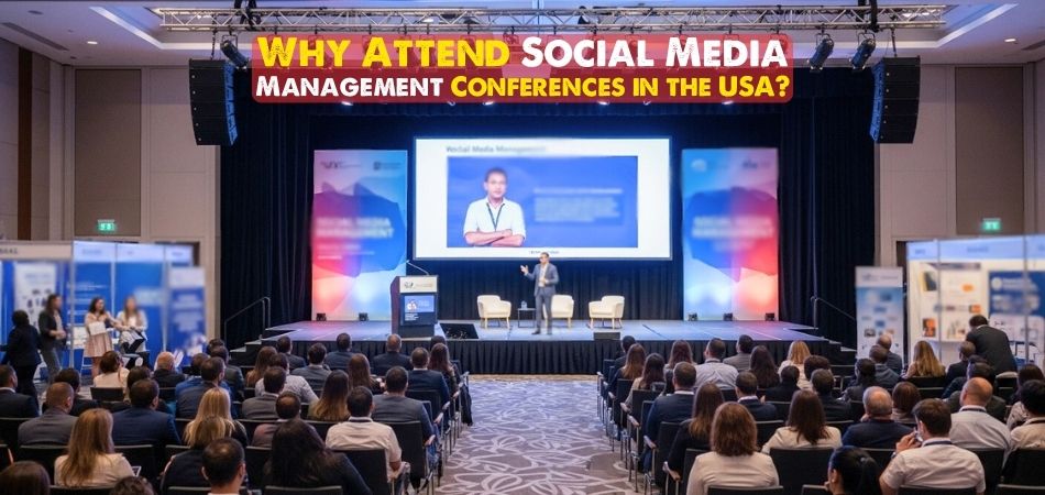Why Attend Social Media Management Conferences in the USA
