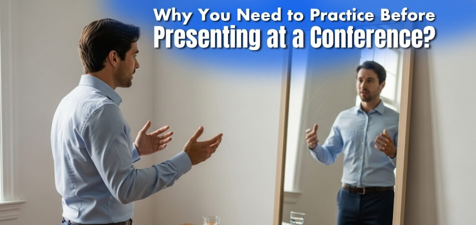 Why You Need to Practice Before Presenting at a Conference