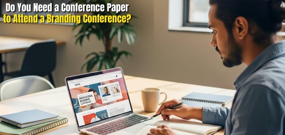 Do You Need a Conference Paper to Attend a Branding Conference