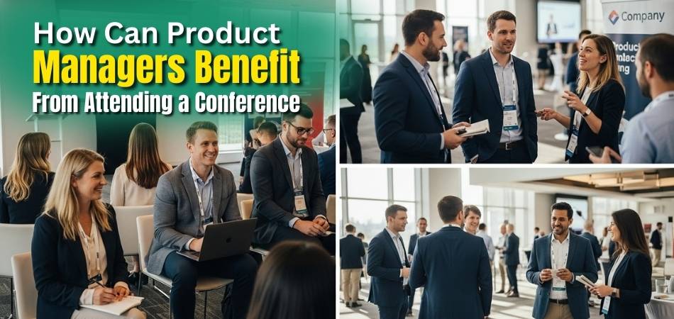 How Can Product Managers Benefit From Attending a Conference