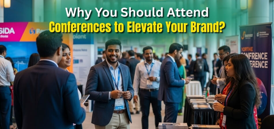 Why You Should Attend Conferences to Elevate Your Brand