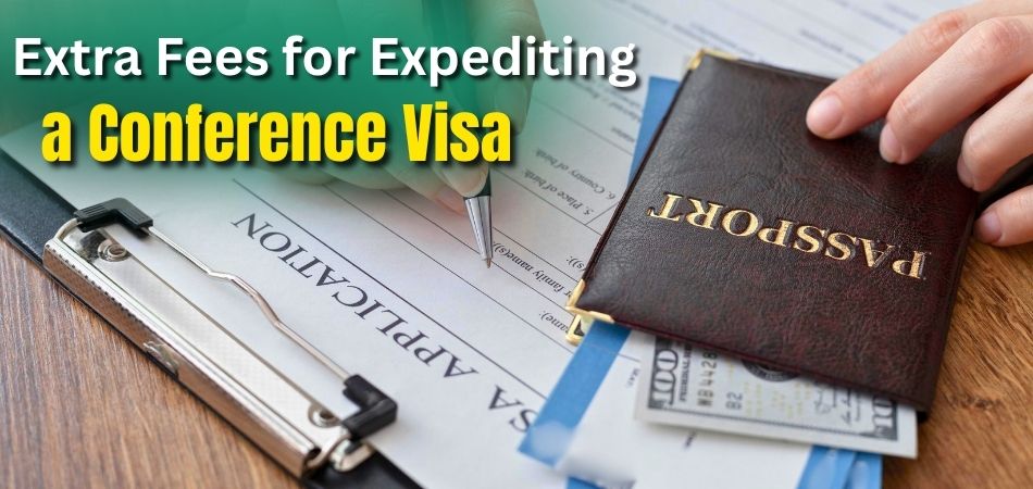 Are There Any Extra Fees for Expediting a Conference Visa