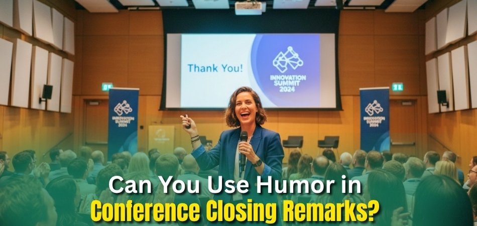 Can You Use Humor in Conference Closing Remarks