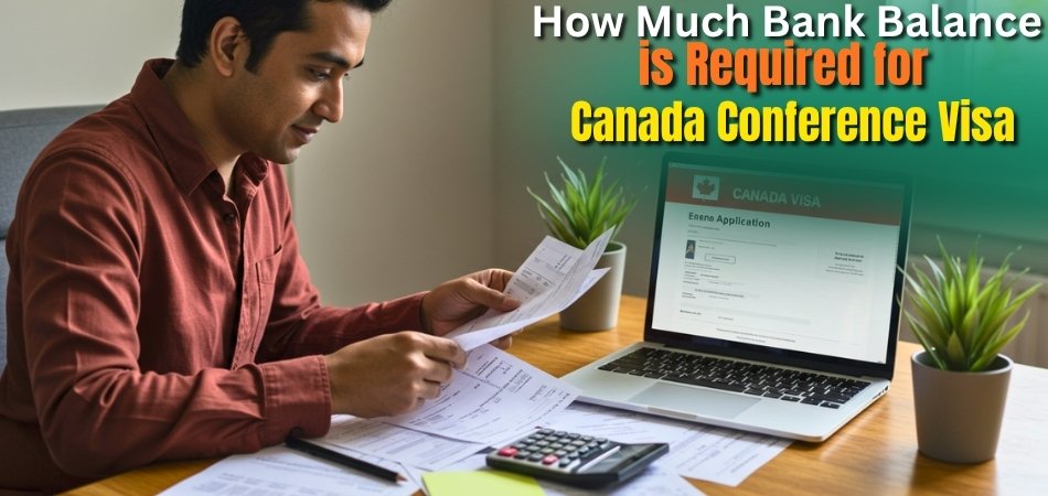 How Much Bank Balance is Required for Canada Conference Visa