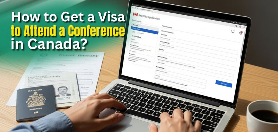 How to Get a Visa to Attend a Conference in Canada