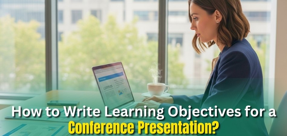 How to Write Learning Objectives for a Conference Presentation
