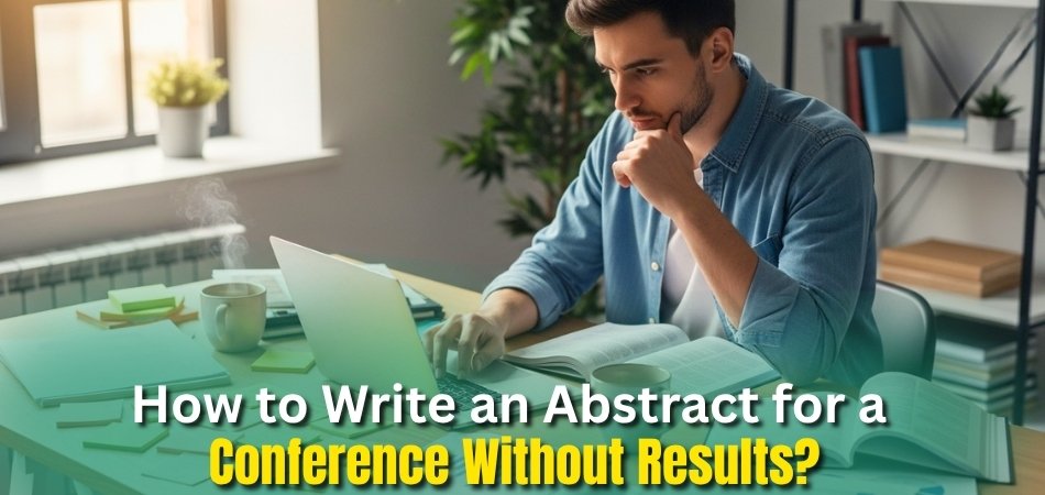 How to Write an Abstract for a Conference Without Results