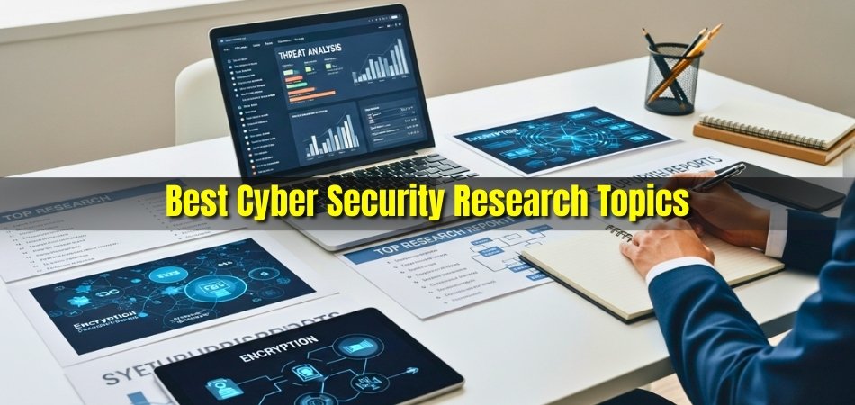 Best Cyber Security Research Topics