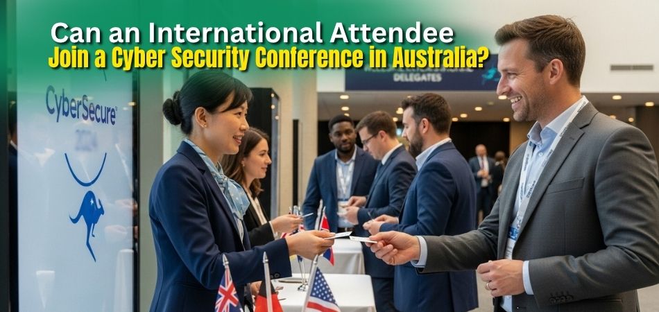 Can an International Attendee Join a Cyber Security Conference in Australia