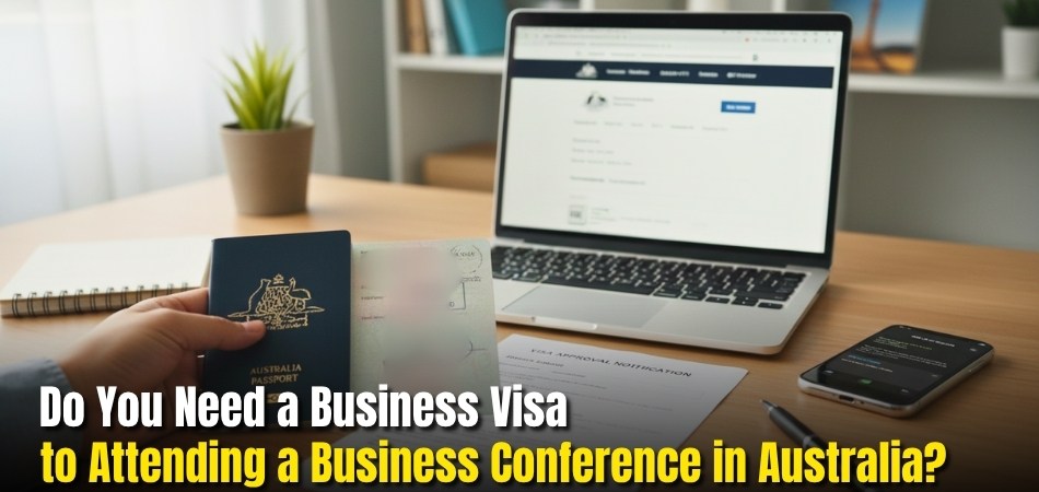 Do You Need a Business Visa to Attending a Business Conference in Australia