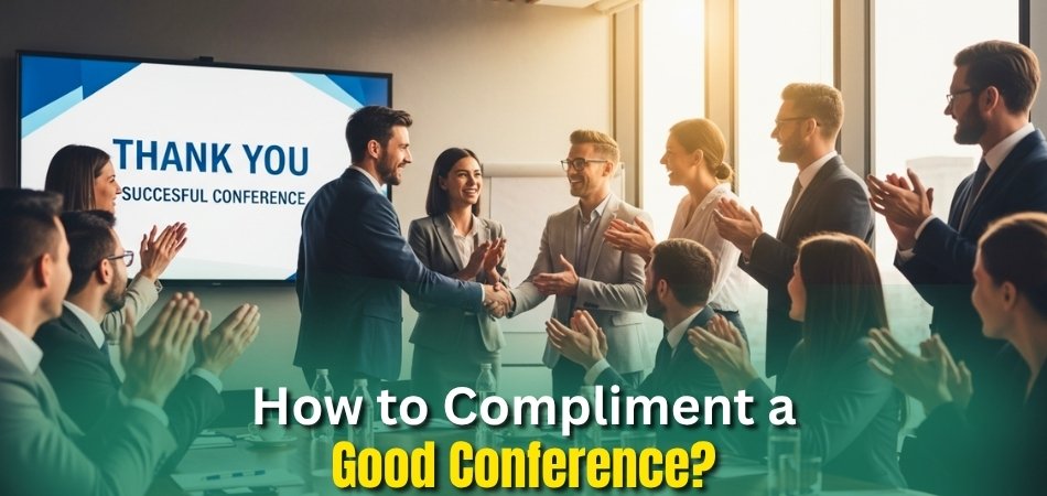 How to Compliment a Good Conference