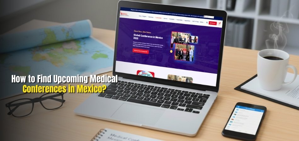 How to Find Upcoming Medical Conferences in Mexico