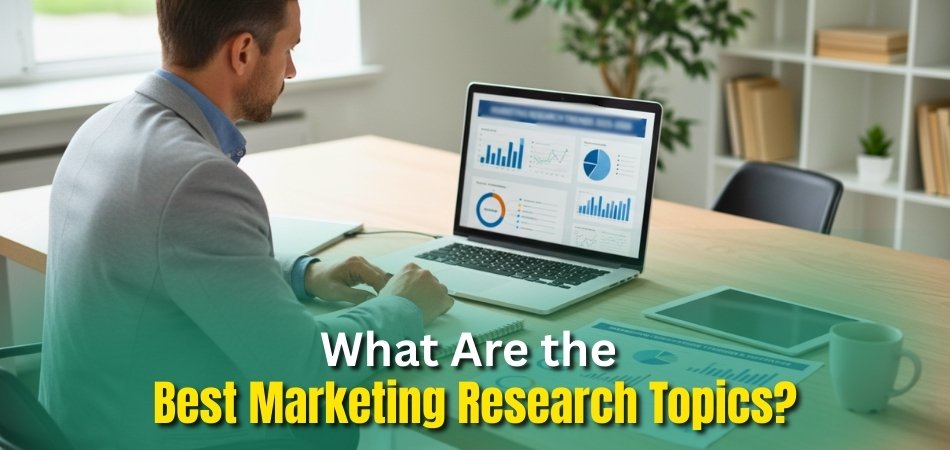 What Are the Best Marketing Research Topics