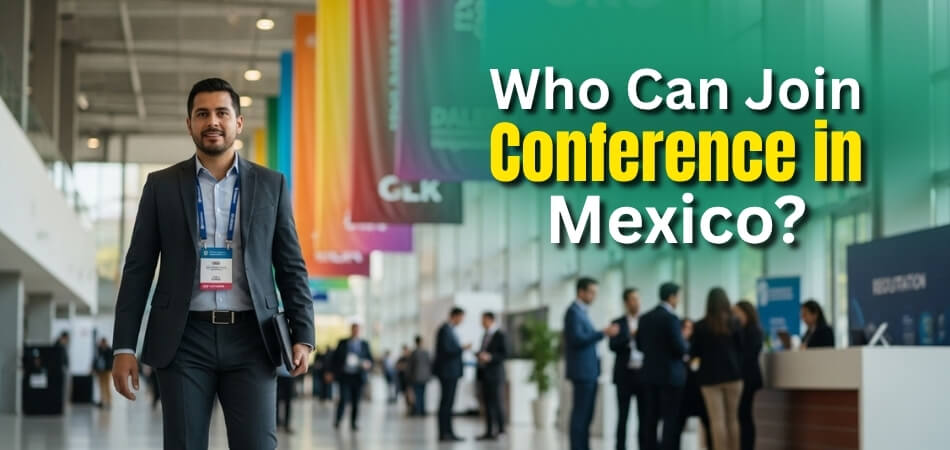 Who Can Join Conference in Mexico