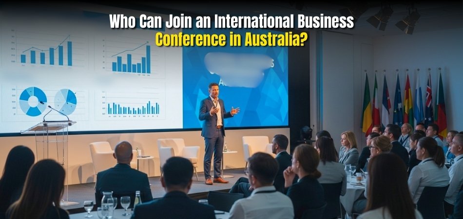 Who Can Join an International Business Conference in Australia