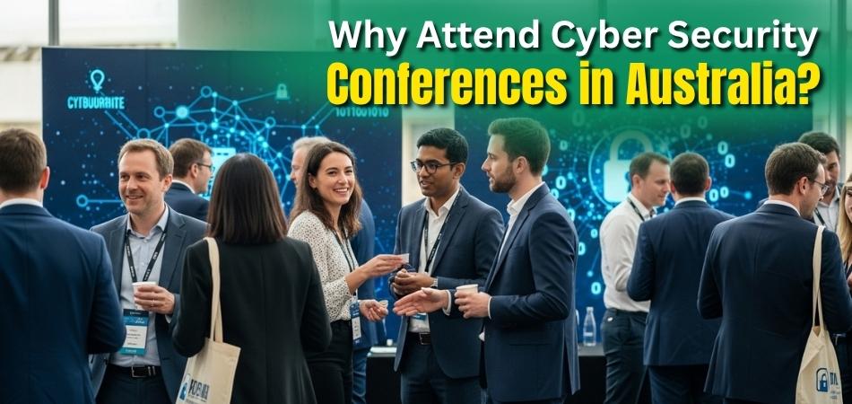Why Attend Cyber Security Conferences in Australia