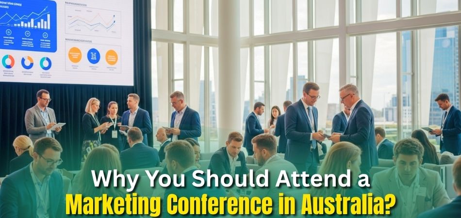 Why You Should Attend a Marketing Conference in Australia